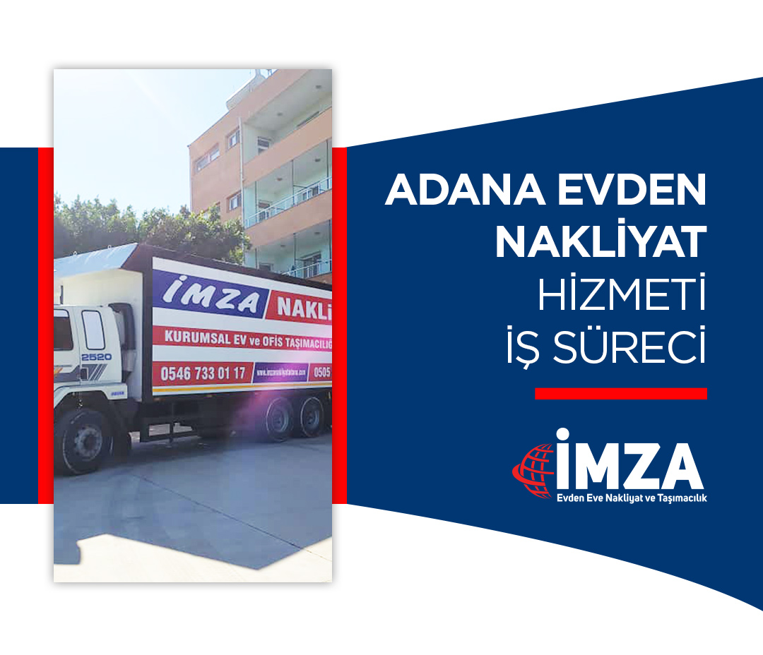 Adana Evden Eve Nakliyat - İmza Nakliyat
